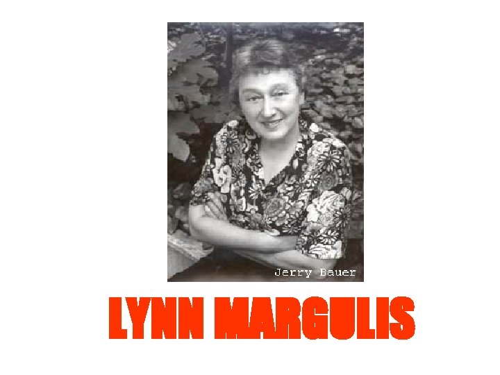 LYNN MARGULIS LYNN MARGULIS