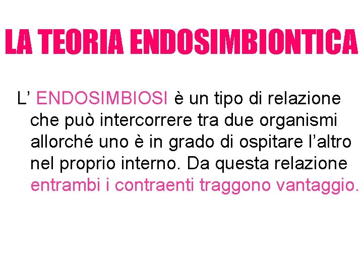 LA TEORIA ENDOSIMBIONTICA L’ ENDOSIMBIOSI è un tipo di relazione che può intercorrere tra LA TEORIA ENDOSIMBIONTICA L’ ENDOSIMBIOSI è un tipo di relazione che può intercorrere tra