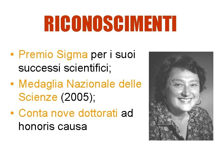 RICONOSCIMENTI • Premio Sigma per i suoi successi scientifici; • Medaglia Nazionale delle Scienze RICONOSCIMENTI • Premio Sigma per i suoi successi scientifici; • Medaglia Nazionale delle Scienze