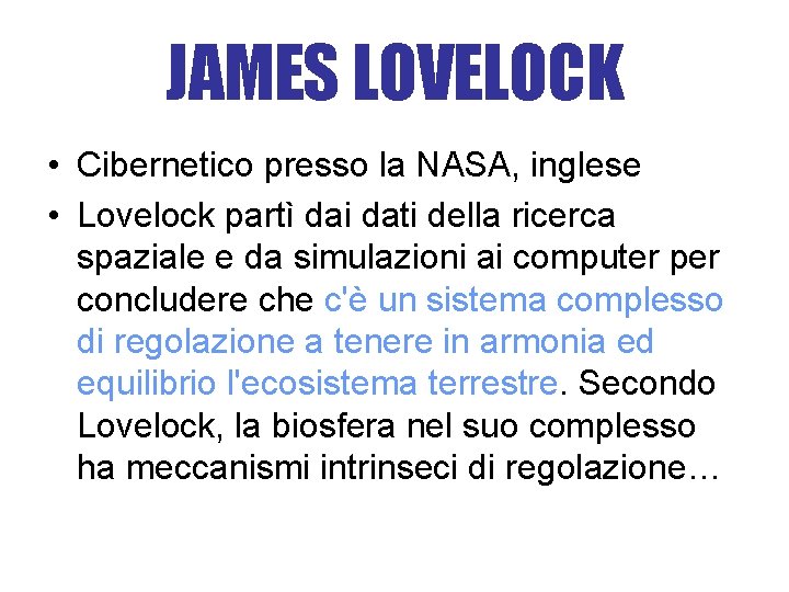 JAMES LOVELOCK • Cibernetico presso la NASA, inglese • Lovelock partì dai dati della JAMES LOVELOCK • Cibernetico presso la NASA, inglese • Lovelock partì dai dati della