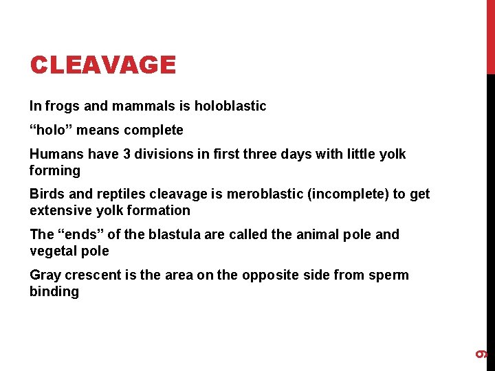 CLEAVAGE In frogs and mammals is holoblastic “holo” means complete Humans have 3 divisions