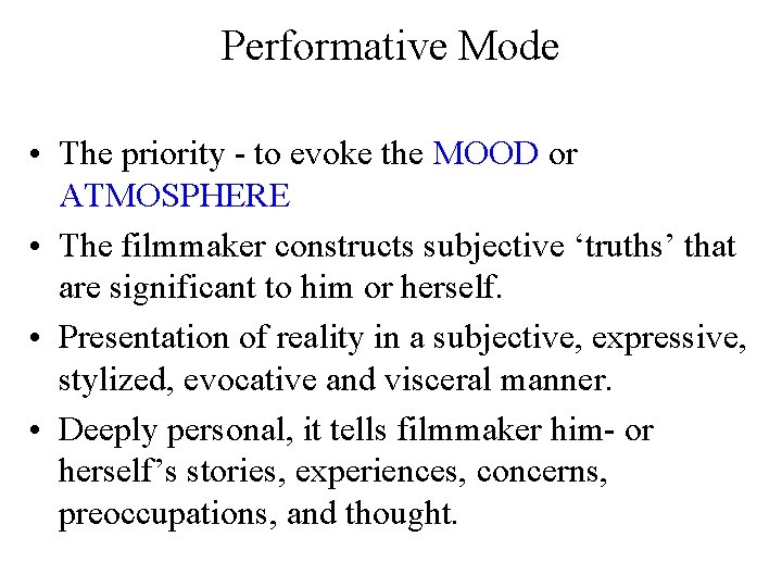 Performative Mode • The priority - to evoke the MOOD or ATMOSPHERE • The