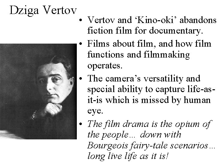 Dziga Vertov • Vertov and ‘Kino-oki’ abandons fiction film for documentary. • Films about