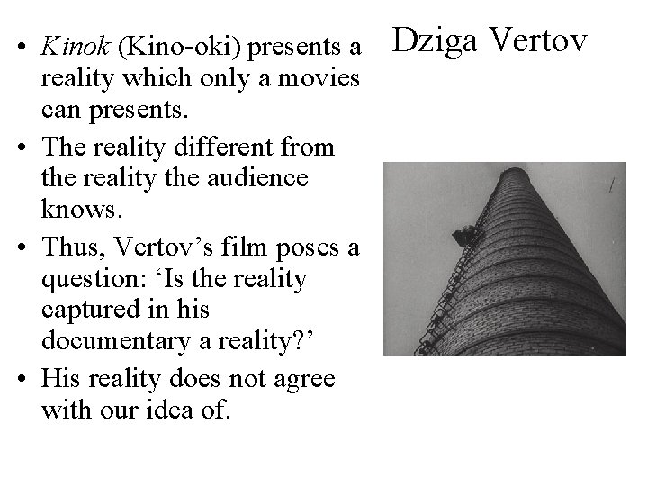  • Kinok (Kino-oki) presents a reality which only a movies can presents. •