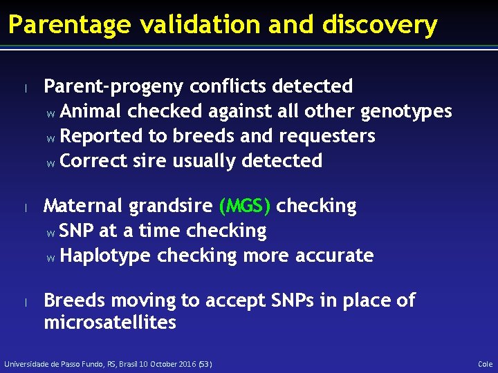 Parentage validation and discovery l l l Parent-progeny conflicts detected w Animal checked against