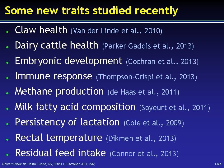 Some new traits studied recently ● Claw health (Van der Linde et al. ,