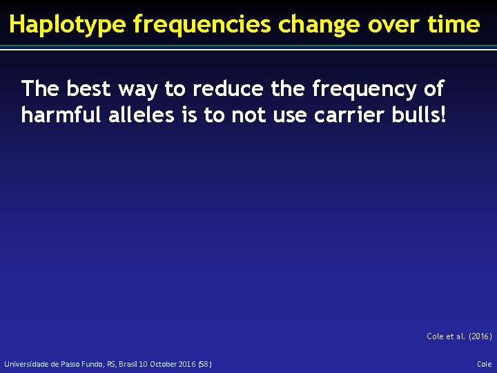 Haplotype frequencies change over time The best way to reduce the frequency of harmful