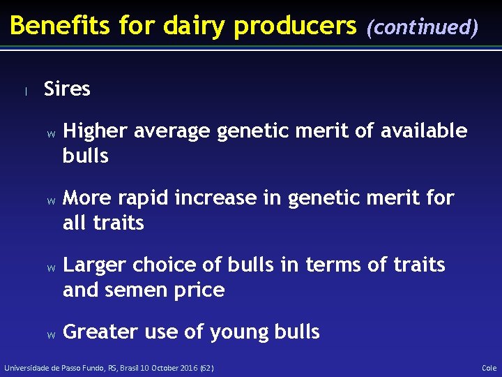 Benefits for dairy producers l (continued) Sires w w Higher average genetic merit of