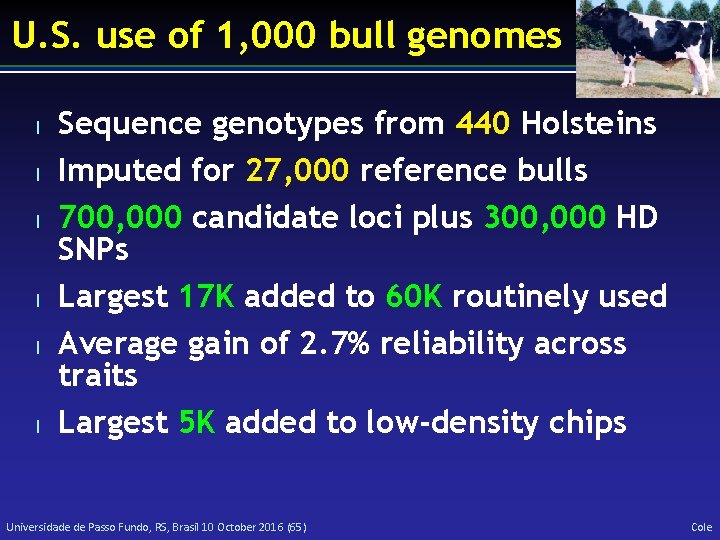 U. S. use of 1, 000 bull genomes l l l Sequence genotypes from
