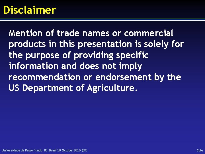 Disclaimer Mention of trade names or commercial products in this presentation is solely for