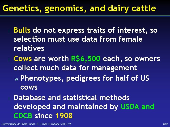 Genetics, genomics, and dairy cattle l l l Bulls do not express traits of
