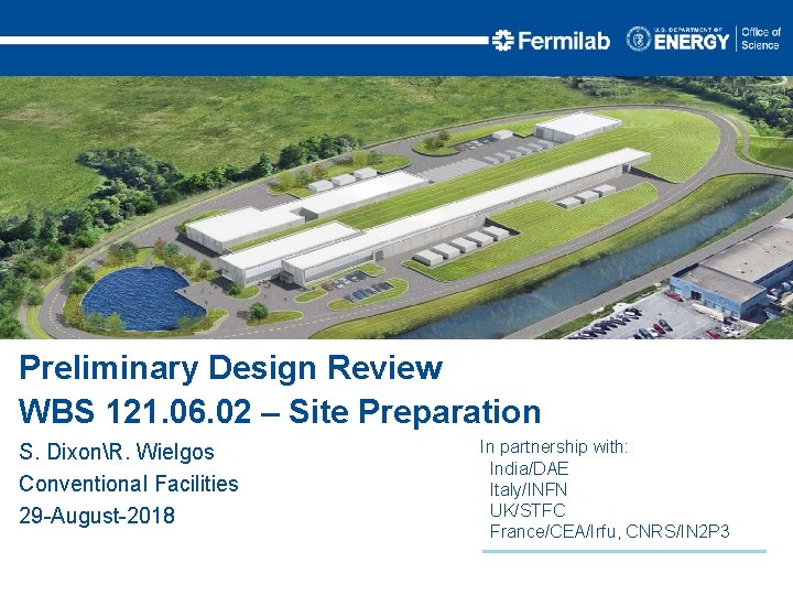 Preliminary Design Review WBS 121. 06. 02 – Site Preparation S. DixonR. Wielgos Conventional