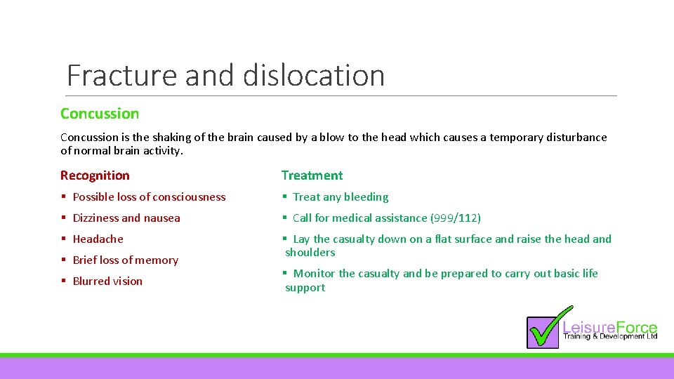 Fracture and dislocation Concussion is the shaking of the brain caused by a blow