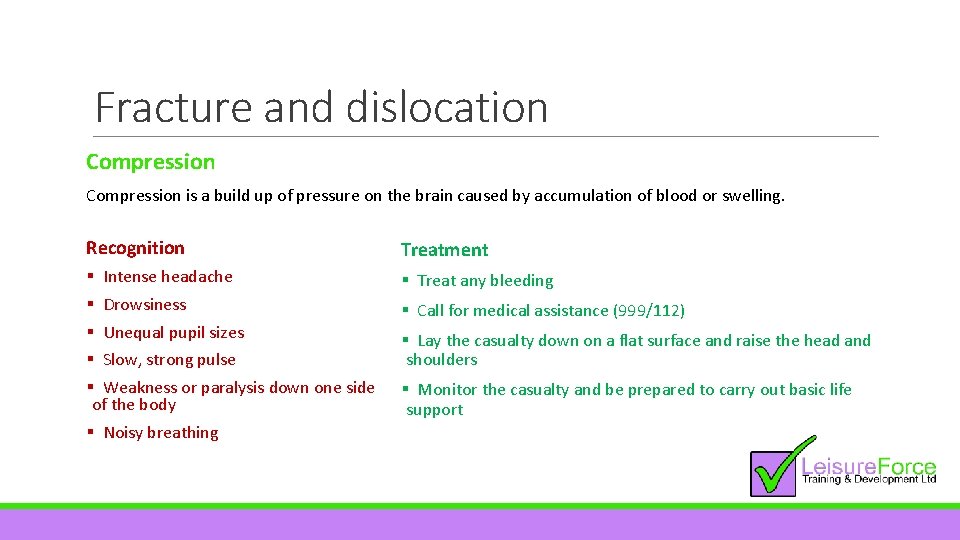 Fracture and dislocation Compression is a build up of pressure on the brain caused