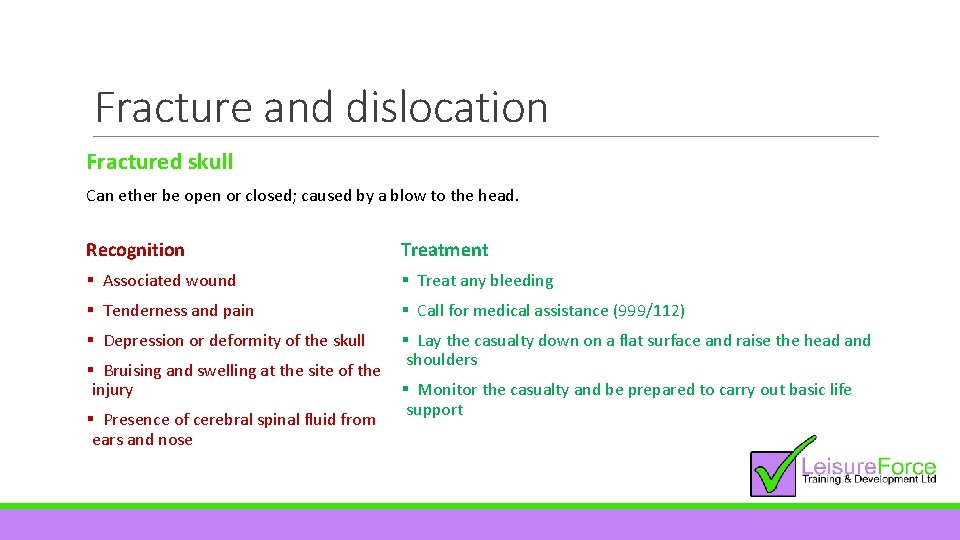 Fracture and dislocation Fractured skull Can ether be open or closed; caused by a