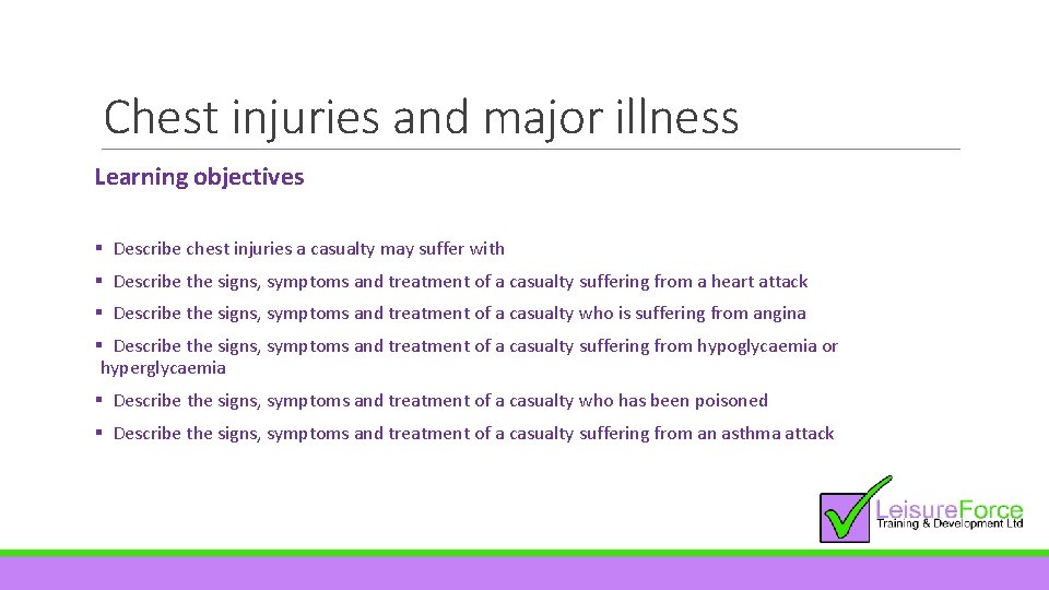 Chest injuries and major illness Learning objectives § Describe chest injuries a casualty may