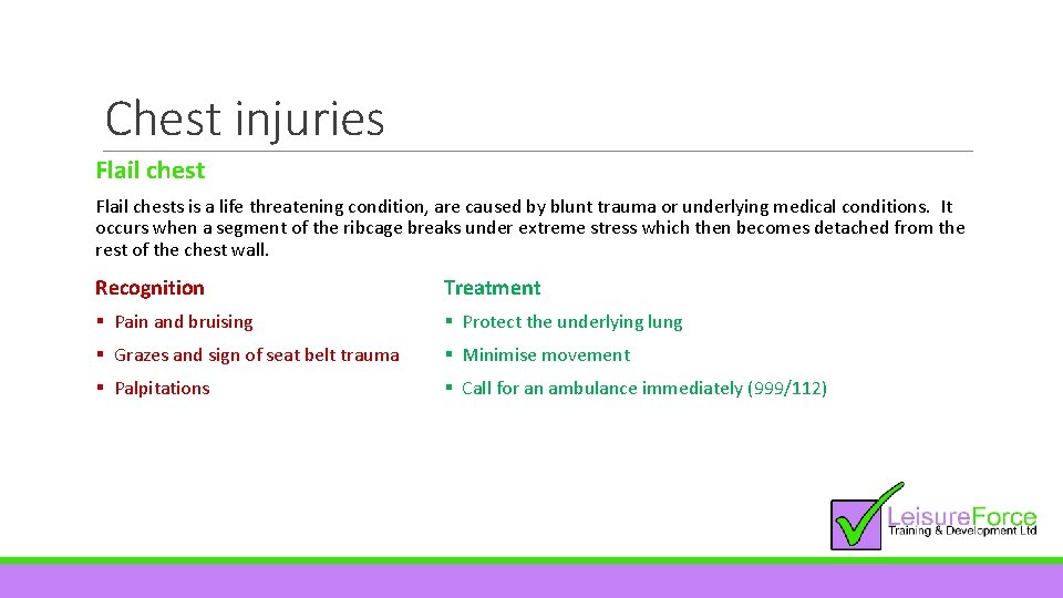 Chest injuries Flail chests is a life threatening condition, are caused by blunt trauma