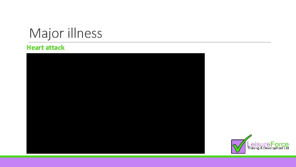 Major illness Heart attack 