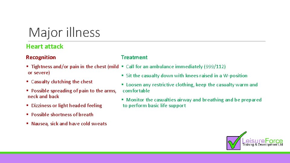 Major illness Heart attack Recognition Treatment § Tightness and/or pain in the chest (mild