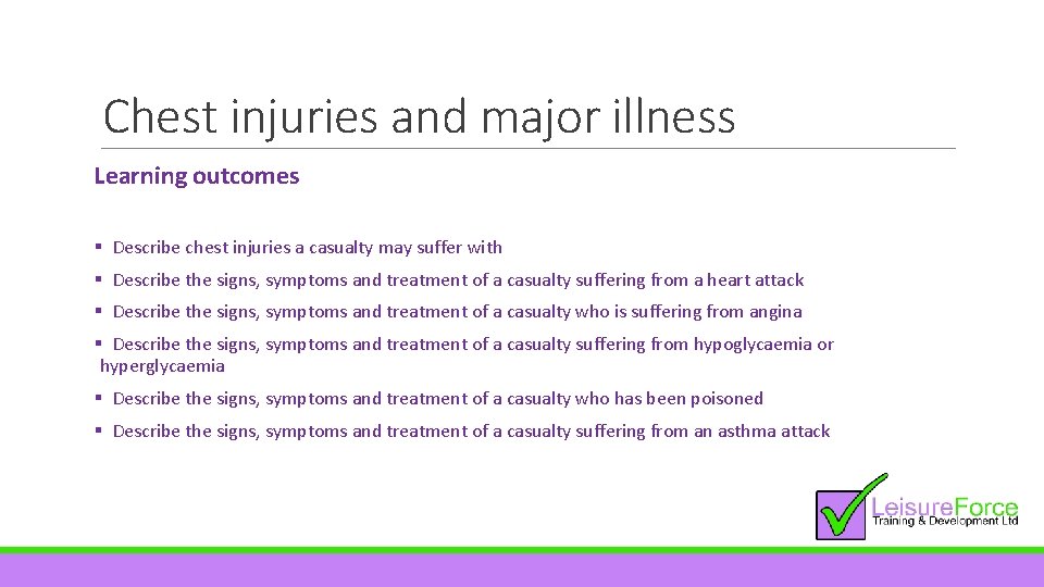 Chest injuries and major illness Learning outcomes § Describe chest injuries a casualty may