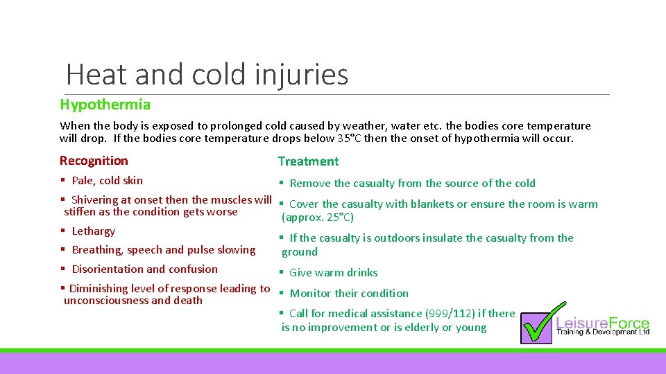 Heat and cold injuries Hypothermia When the body is exposed to prolonged cold caused