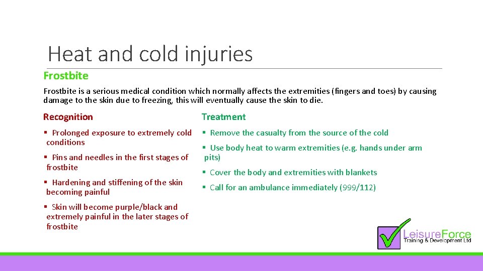 Heat and cold injuries Frostbite is a serious medical condition which normally affects the
