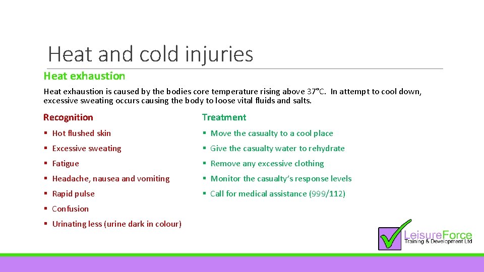 Heat and cold injuries Heat exhaustion is caused by the bodies core temperature rising