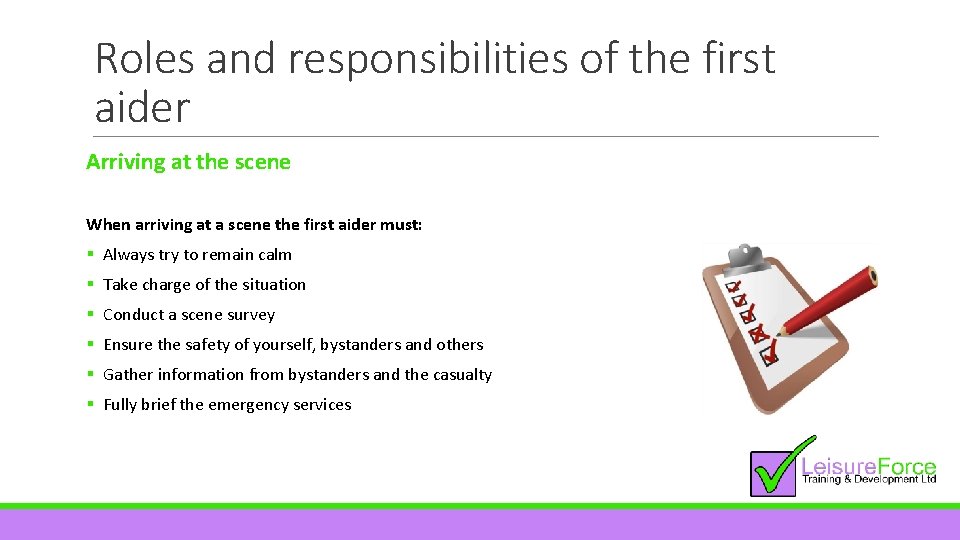 Roles and responsibilities of the first aider Arriving at the scene When arriving at