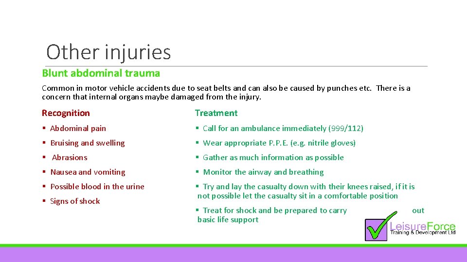 Other injuries Blunt abdominal trauma Common in motor vehicle accidents due to seat belts