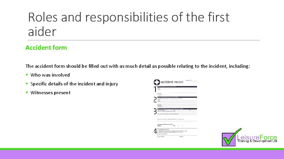 Roles and responsibilities of the first aider Accident form The accident form should be