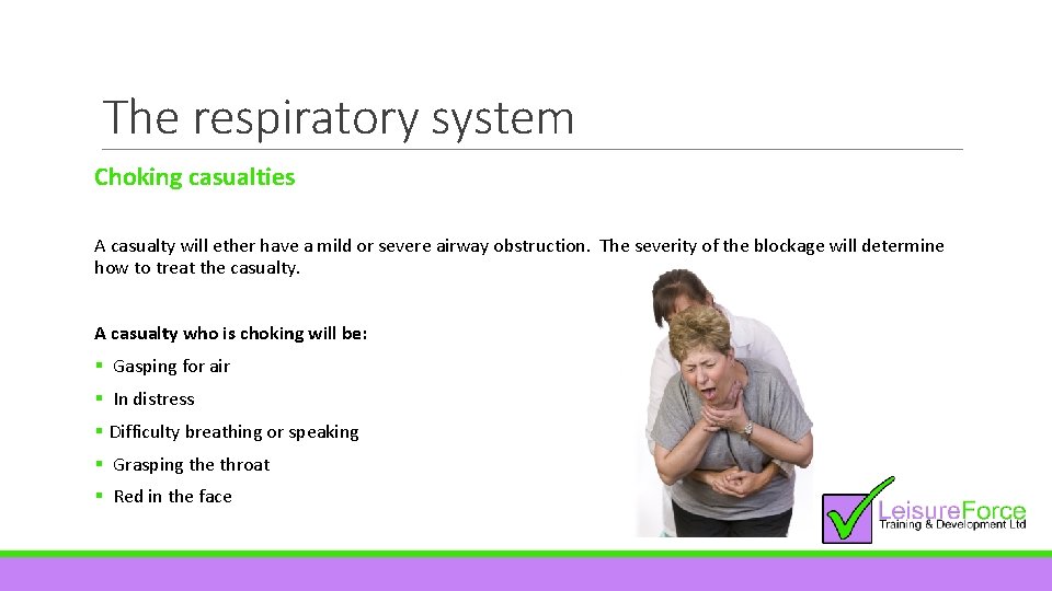 The respiratory system Choking casualties A casualty will ether have a mild or severe