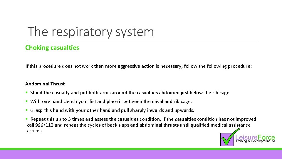 The respiratory system Choking casualties If this procedure does not work then more aggressive