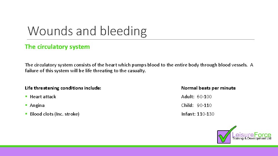 Wounds and bleeding The circulatory system consists of the heart which pumps blood to