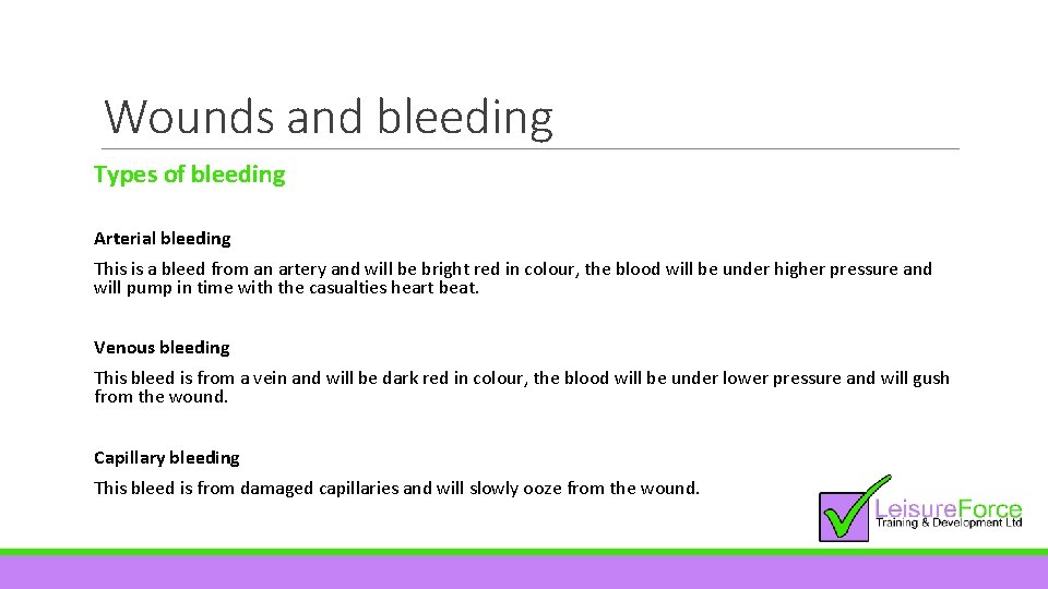 Wounds and bleeding Types of bleeding Arterial bleeding This is a bleed from an