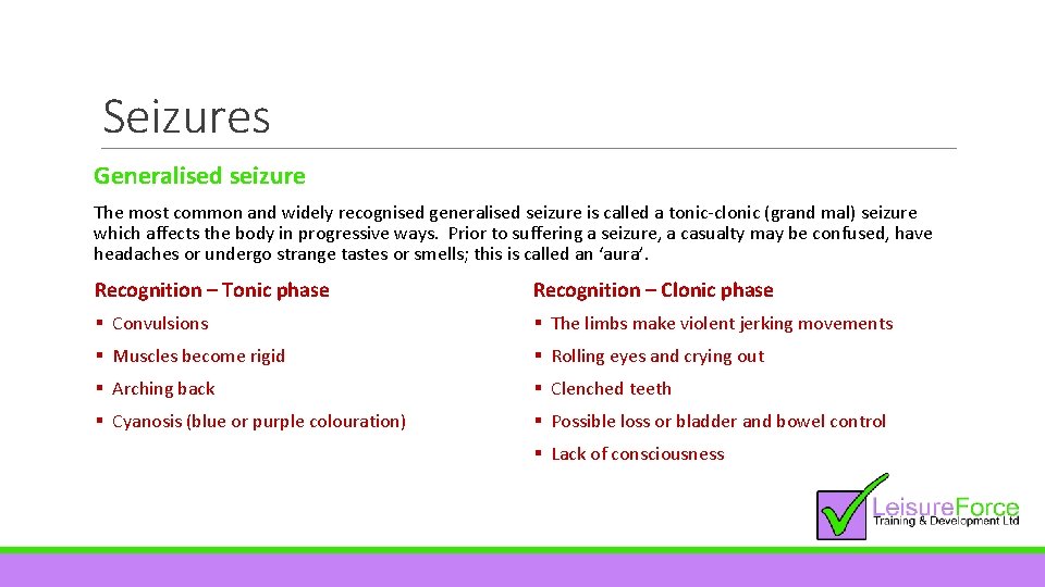 Seizures Generalised seizure The most common and widely recognised generalised seizure is called a