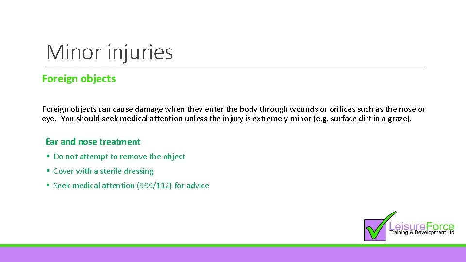 Minor injuries Foreign objects can cause damage when they enter the body through wounds