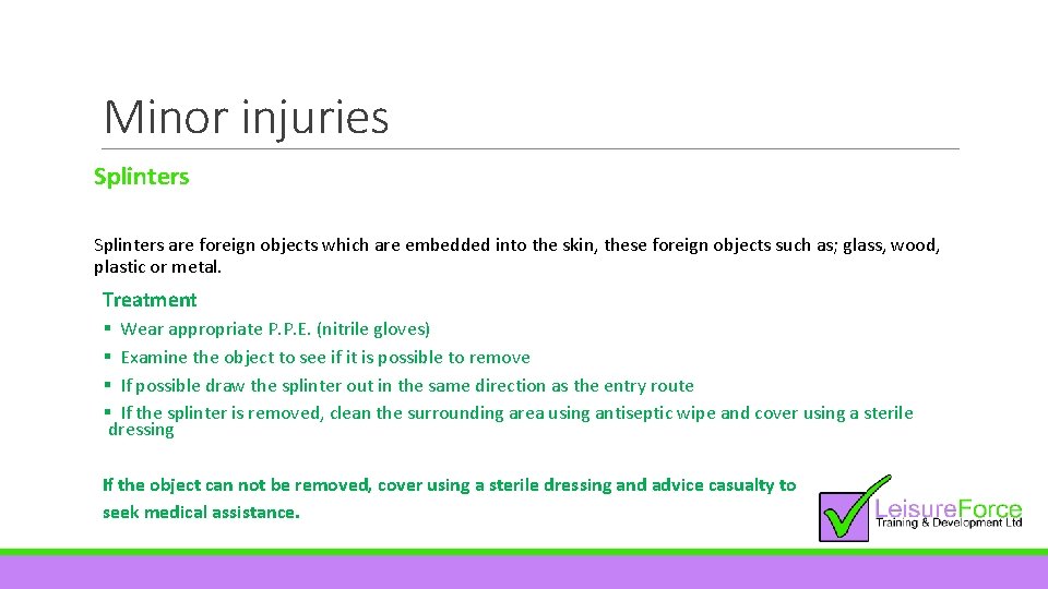 Minor injuries Splinters are foreign objects which are embedded into the skin, these foreign