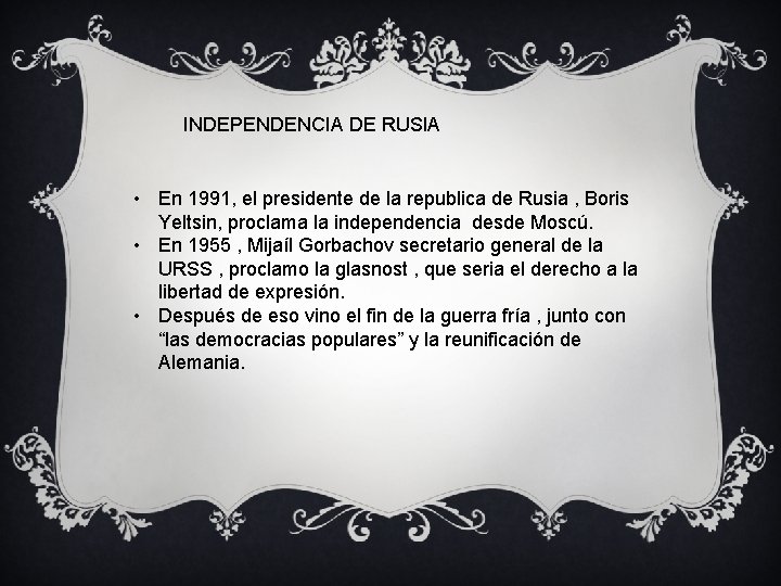 INDEPENDENCIA DE RUSIA • En 1991, el presidente de la republica de Rusia ,