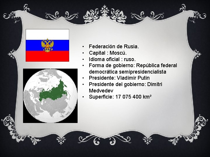  • • Federación de Rusia. Capital : Moscú. Idioma oficial : ruso. Forma