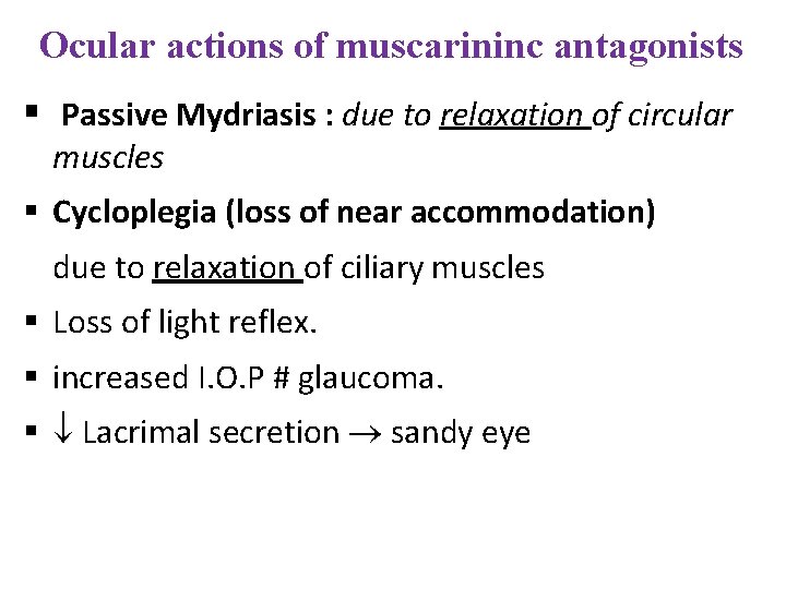 Ocular actions of muscarininc antagonists § Passive Mydriasis : due to relaxation of circular Ocular actions of muscarininc antagonists § Passive Mydriasis : due to relaxation of circular