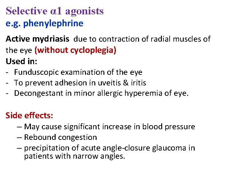 Selective α 1 agonists e. g. phenylephrine Active mydriasis due to contraction of radial Selective α 1 agonists e. g. phenylephrine Active mydriasis due to contraction of radial