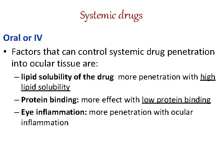 Systemic drugs Oral or IV • Factors that can control systemic drug penetration into