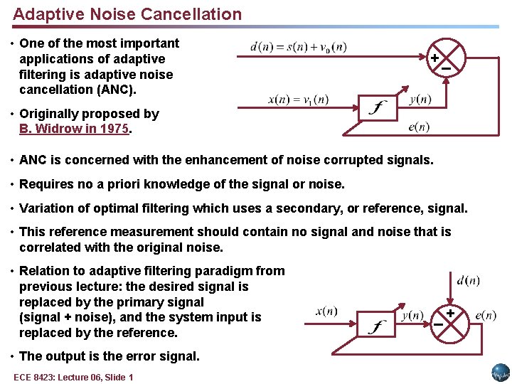 Adaptive Noise Cancellation • One of the most important applications of adaptive filtering is