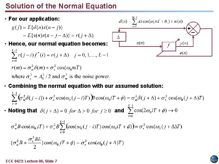 Solution of the Normal Equation • For our application: • Hence, our normal equation