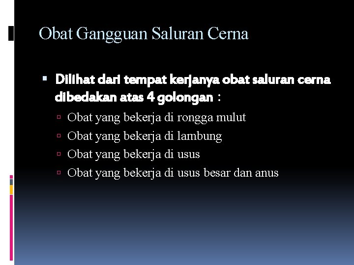 Obat Gangguan Saluran Cerna Dilihat dari tempat kerjanya obat saluran cerna dibedakan atas 4