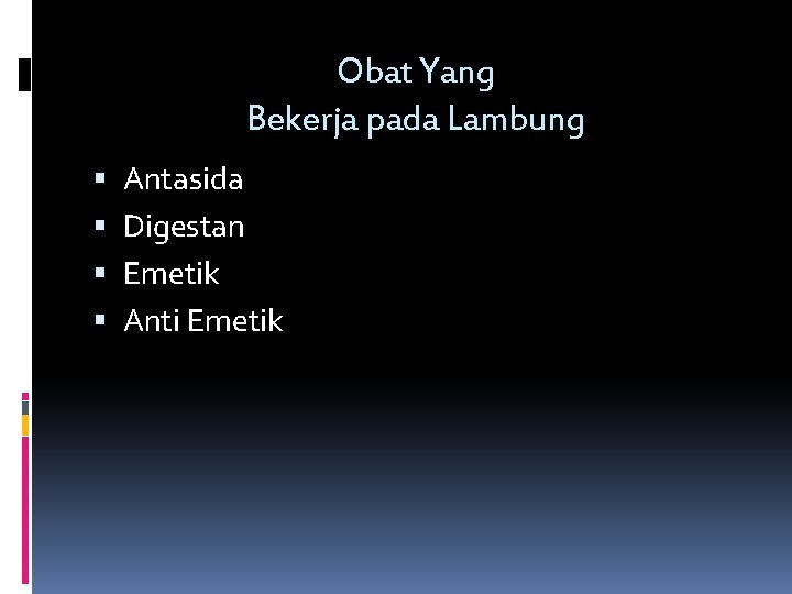 Obat Yang Bekerja pada Lambung Antasida Digestan Emetik Anti Emetik 