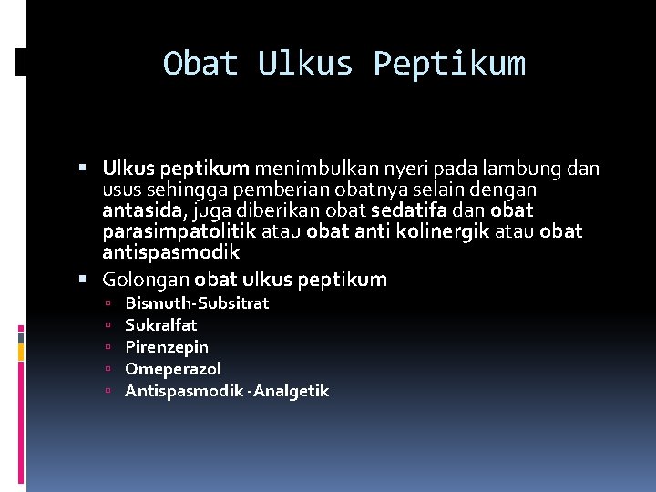 Obat Ulkus Peptikum Ulkus peptikum menimbulkan nyeri pada lambung dan usus sehingga pemberian obatnya