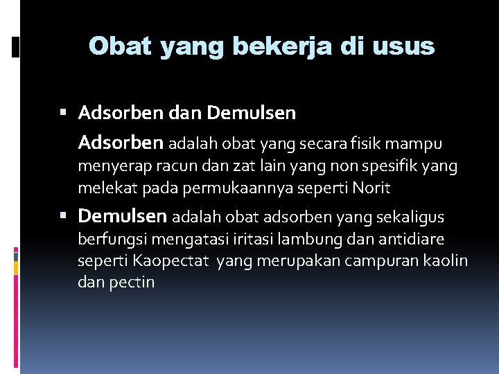 Obat yang bekerja di usus Adsorben dan Demulsen Adsorben adalah obat yang secara fisik