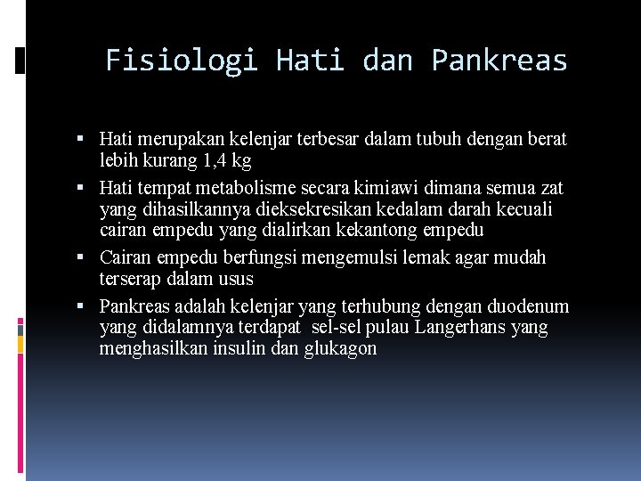 Fisiologi Hati dan Pankreas Hati merupakan kelenjar terbesar dalam tubuh dengan berat lebih kurang