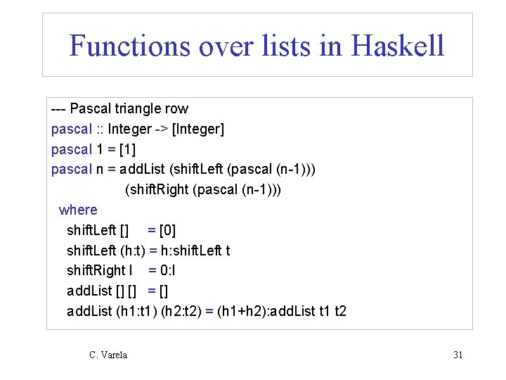 Functions over lists in Haskell --- Pascal triangle row pascal : : Integer ->